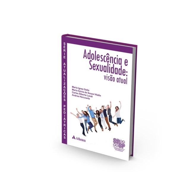 Livro - Adolescencia e Sexualidade: Visao Atual - Serie: Atualizacoes Pediatricas - Saito/vitalle/landi/
