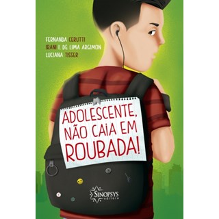 Livro - Adolescente, Nao Caia Em Roubada! - Cerutti/argimon/tiss