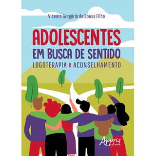 Livro - Adolescentes em Busca de Sentido: Logoterapia e Aconselhamento - Sousa Filho
