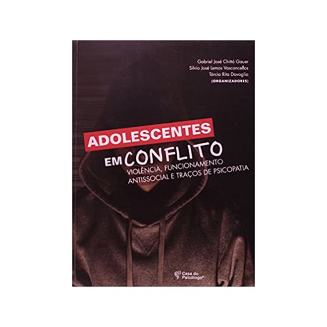 Livro - Adolescentes em Conflito - Violencia, Funcionamento Antissocial e Tracos de - Gauer/vasconcellos