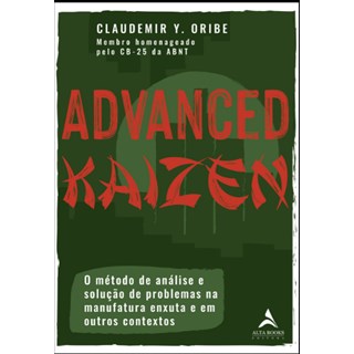 Livro - Advanced Kaizen: o Metodo de Analise e Solucao de Problemas Na Manufatura E - Oribe