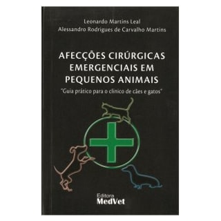 Livro - Afecções Cirúrgicas Emergenciais em Pequenos Animais - Leal Livro - Afecções Cirúrgicas Emergenciais em Pequenos Animais - Leal