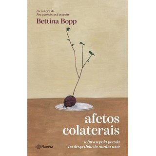 Livro - Afetos Colaterais: a Busca Pela Poesia Na Despedida de Minha Mae - Bopp