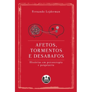 Livro - Afetos, Tormentos e Desabafos: Historias em Psicoterapia e Psiquiatria - Lejderman