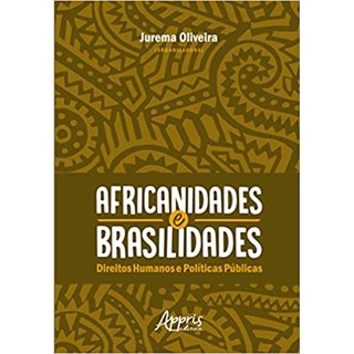 Livro - AFRICANIDADES E BRASILIDADES: DIREITOS HUMANOS E POLITICAS PUBLICAS - OLIVEIRA