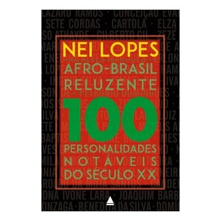 Livro - Afro-brasil Reluzente - Personalidades Notaveis do Seculo Xx - Lopes