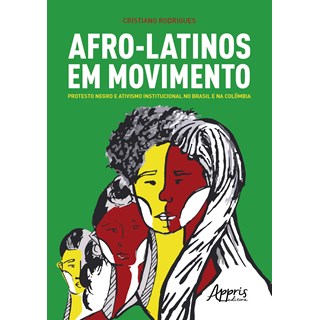 Livro - Afro-latinos em Movimento - Protesto Negro e Ativismo Institucional No Bras - Rodrigues