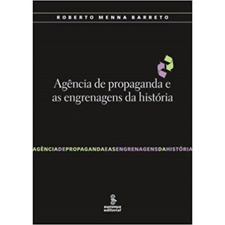 Livro - Agencia de Propaganda e as Engrenagens da Historia - Barreto