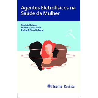 Livro - Agentes Eletrofisicos Na Saude da Mulher - Driusso/avila/lieban