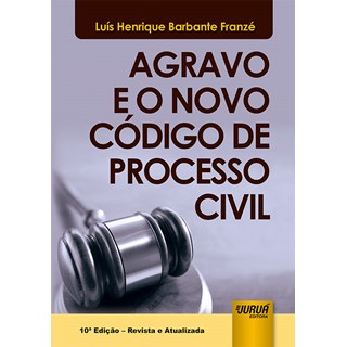 Livro - Agravo e o Novo Codigo de Processo Civil - Prefacio de Luiz Alberto David A - Franze