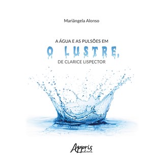 Livro - Agua e as Pulsoes em o Lustre, de Clarice Lispector, A - Alonso