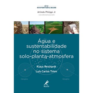 Livro - Água e Sustentabilidade no Sistema Solo-Planta-Atmosfera - Reichardt