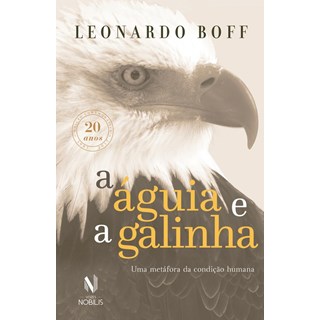 Livro - Aguia e a Galinha, a - Uma Metafora da Condicao Humana - Boff
