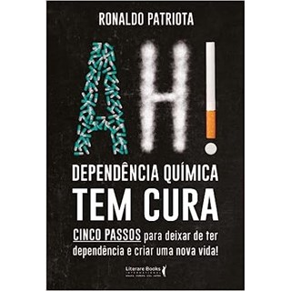 Livro - Ah Dependencia Quimica Tem Cura - Ronaldo
