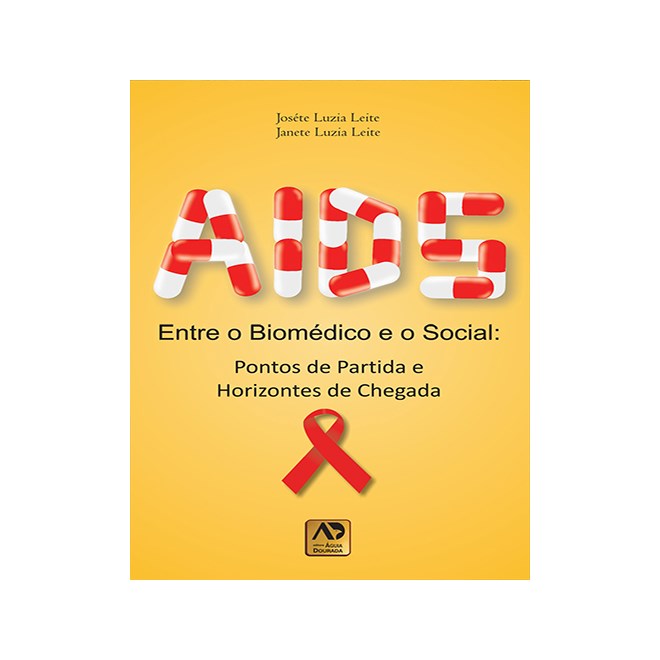 Livro - Aids - entre o Biomedico e o Social - Pontos de Partida e Horizontes de Che - Leite