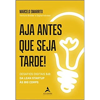 Livro - Aja Antes Que Seja Tarde - Marcelo Smarrito