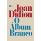 Livro - Album Branco, O - Didion