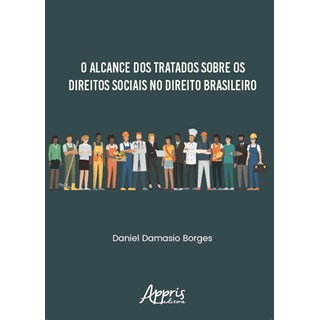Livro - ALCANCE DOS TRATADOS SOBRE OS DIREITOS SOCIAIS NO DIREITO BRASILEIRO, O - BORGES
