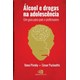 Livro - Alcool e Drogas Na Adolescencia - Um Guia para Pais e Professores - Pazinatto/pinsky