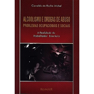 Livro - Alcoolismo e Drogas de Abuso - Problemas Ocupacionais e Sociais - Michel