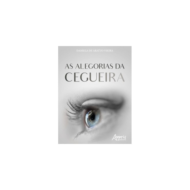 Livro - Alegorias da Cegueira, as - Vieira