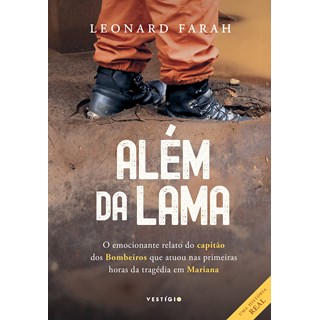 Livro - Alem da Lama: o Emocionante Relato do Capitao dos Bombeiros Que Atuou Nas P - Farah