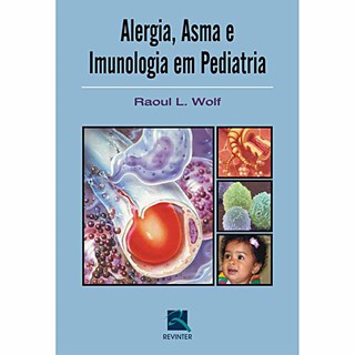 Livro - Alergia, Asma e Imunologia em Pediatria - Wolf