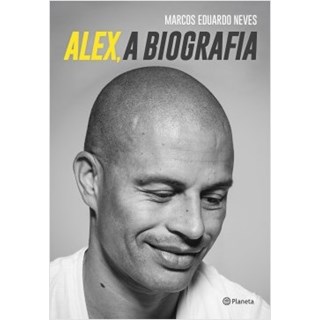 Livro - Alex, A biografia - Neves - Planeta