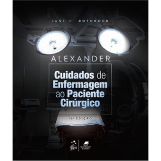 Livro Alexander Cuidados de Enfermagem ao Paciente Cirúrgico - Rothrock - Guanabara
