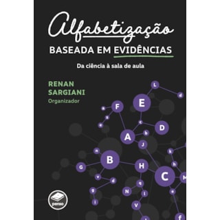 Livro - Alfabetização Baseada em Evidências: da Ciência à Sala de Aula - Renan Sargian