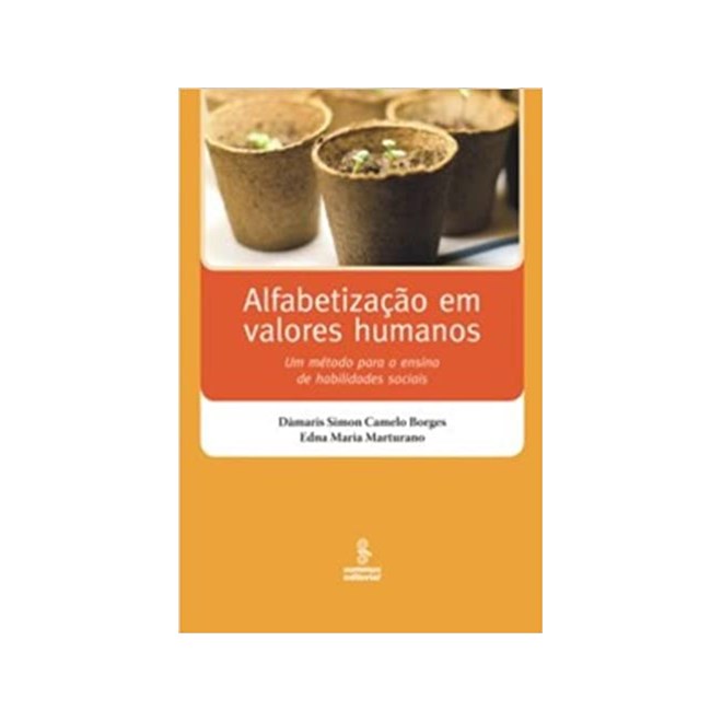 Livro - Alfabetizacao em Valores Humanos - Um Metodo para o Ensino de Habilidades S - Ferreira/marturano