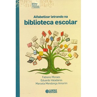 Livro - Alfabetizar Letrando Na Biblioteca Escolar - Valadares/amorim/mor
