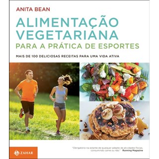 Livro - Alimentação vegetariana para a prática de esportes - Mais de 100 deliciosas receitas para uma vida ativa