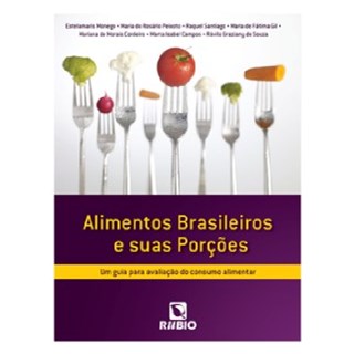 Livro - Alimentos Brasileiros e Suas Porções - Um Guia Para Avaliação do Consumo Alimentar - Monego