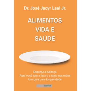 Livro Alimentos Vida e Saúde - Leal Junior - Sarvier