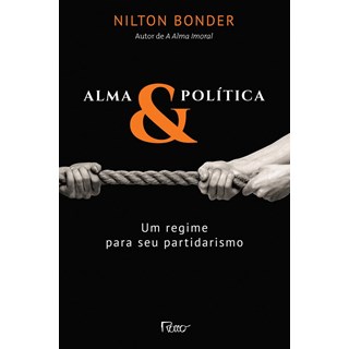 Livro - Alma & Politica - Um Regime para Seu Partidarismo - Bonder