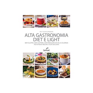 Livro - Alta Gastronomia Diet e Light - sem Gluten, sem Lactose, com Reducao de Sal - Baccarin/abcair
