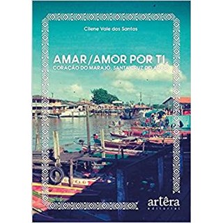 Livro - Amar/amor por Ti, Coracao do Marajo, Santa Cruz do Arari - Santos