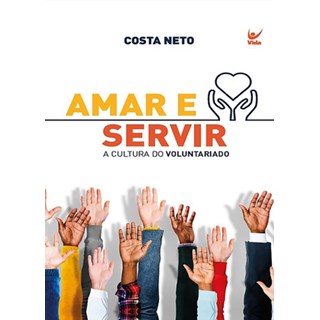 Livro - Amar e Servir a Cultura do Voluntariado - Costa Neto