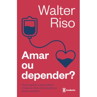 Livro - Amar Ou Depender: Como Superar o Apego Afetivo e Fazer do Amor Uma Experien - Riso