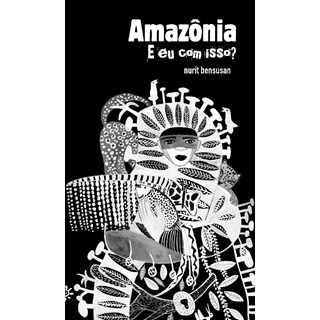 Livro - Amazonia: e Eu com Isso - Bensusan