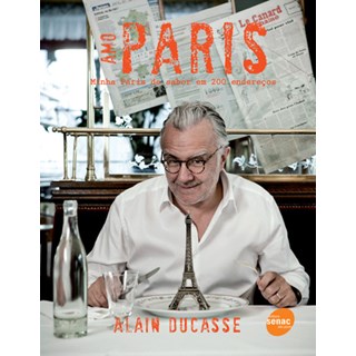 Livro - Amo Paris - Minha Paris do sabor em 200 endereços - Ducasse