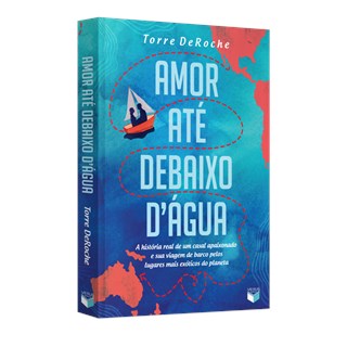 Livro - Amor Ate Debaixo d Agua: a Historia Real de Um Casal Apaixonado e Sua Viage - Deroche