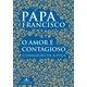 Livro - Amor e Contagioso, o - o Evangelho da Justica - Papa Francisco