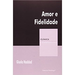 Livro - Amor e Fidelidade - Col. Clinica Psicanalitica - Haddad