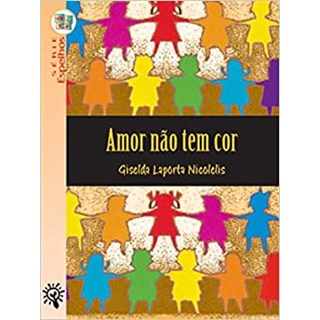Livro - Amor Nao Tem Cor - Serie Espelhos - Nicolelis