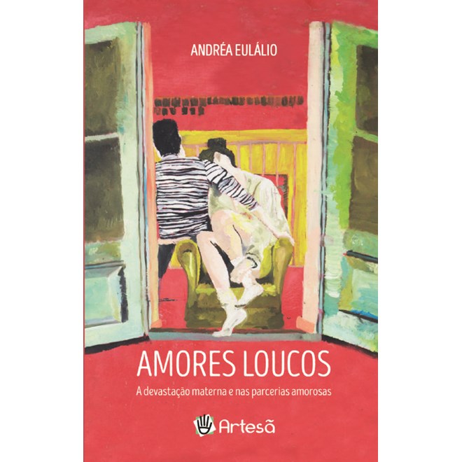 Livro  Amores Loucos: a Devastação Materna e nas Parcerias Amorosas- Eulalio-Artesã