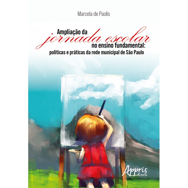 Livro - Ampliacao da Jornada Escolar No Ensino Fundamental Politicas e Praticas da - Paolis