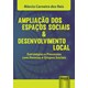 Livro - Ampliacao dos Espacos Sociais e Desenvolvimento Local - Estrategias e Proce - Reis