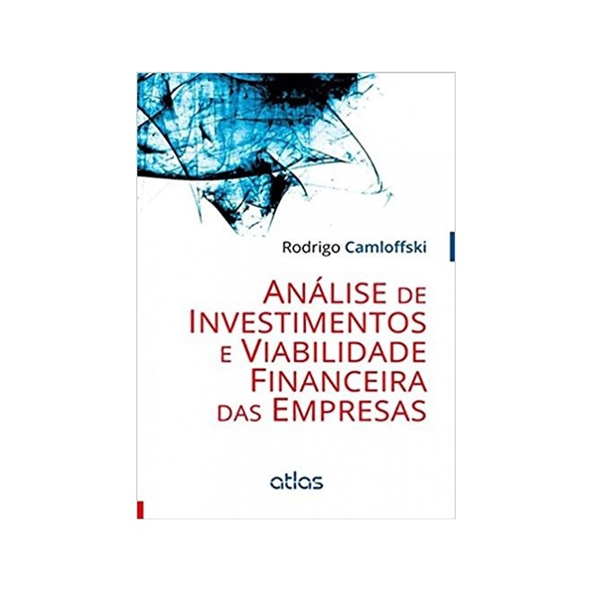 Livro - Analise de Investimentos e Viabilidade Financeira das Empresas - Camloffski